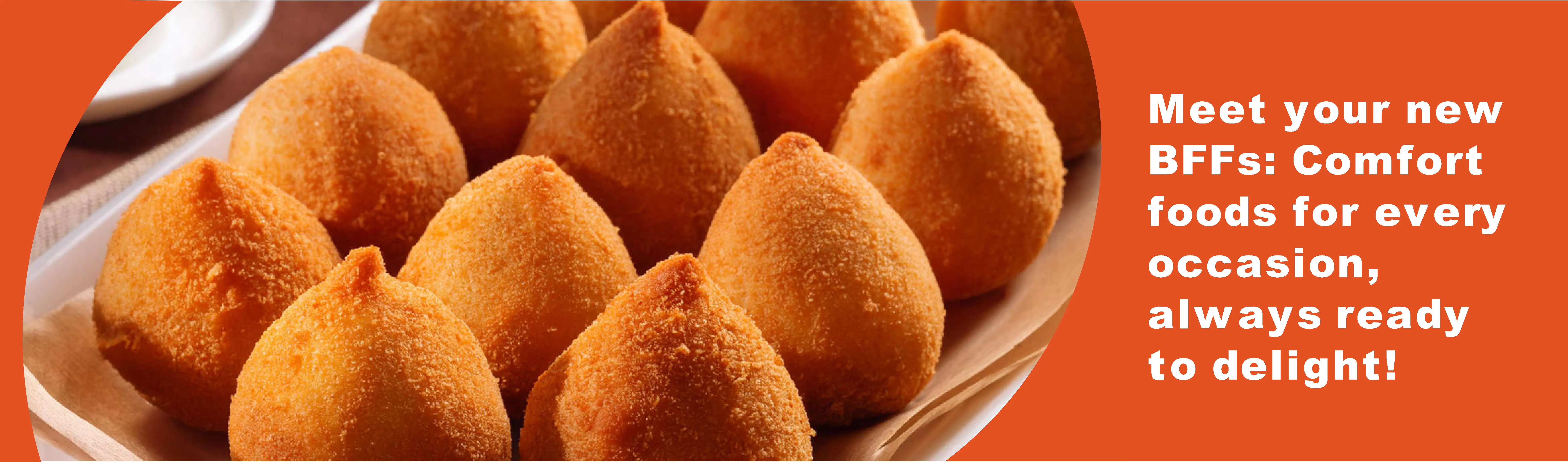 Meet your new BFFs: Comfort foods for every occasion, always ready to delight!