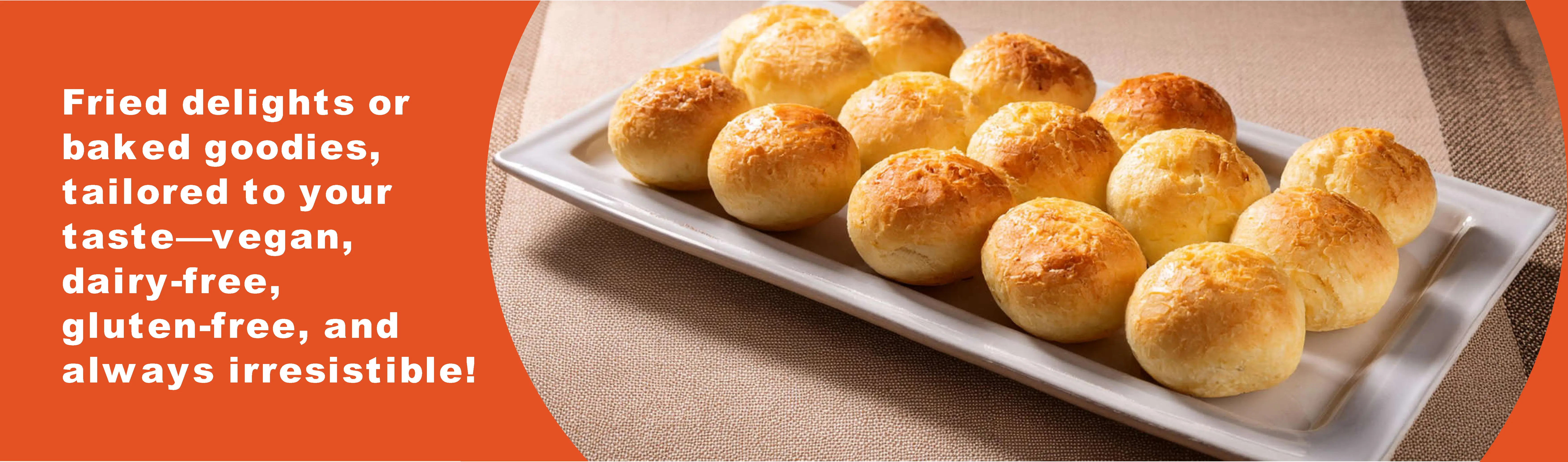 Fried delights or baked goodies, tailored to your taste—vegan, dairy-free, gluten-free, and always irresistible!
            